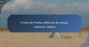 Cricket de Prueba: Métricas de campo, Capturas, Salidas