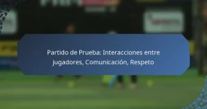 Partido de Prueba: Interacciones entre jugadores, Comunicación, Respeto