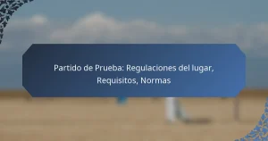 Partido de Prueba: Regulaciones del lugar, Requisitos, Normas