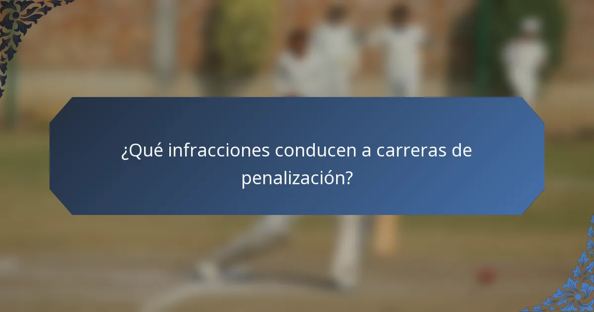 ¿Qué infracciones conducen a carreras de penalización?